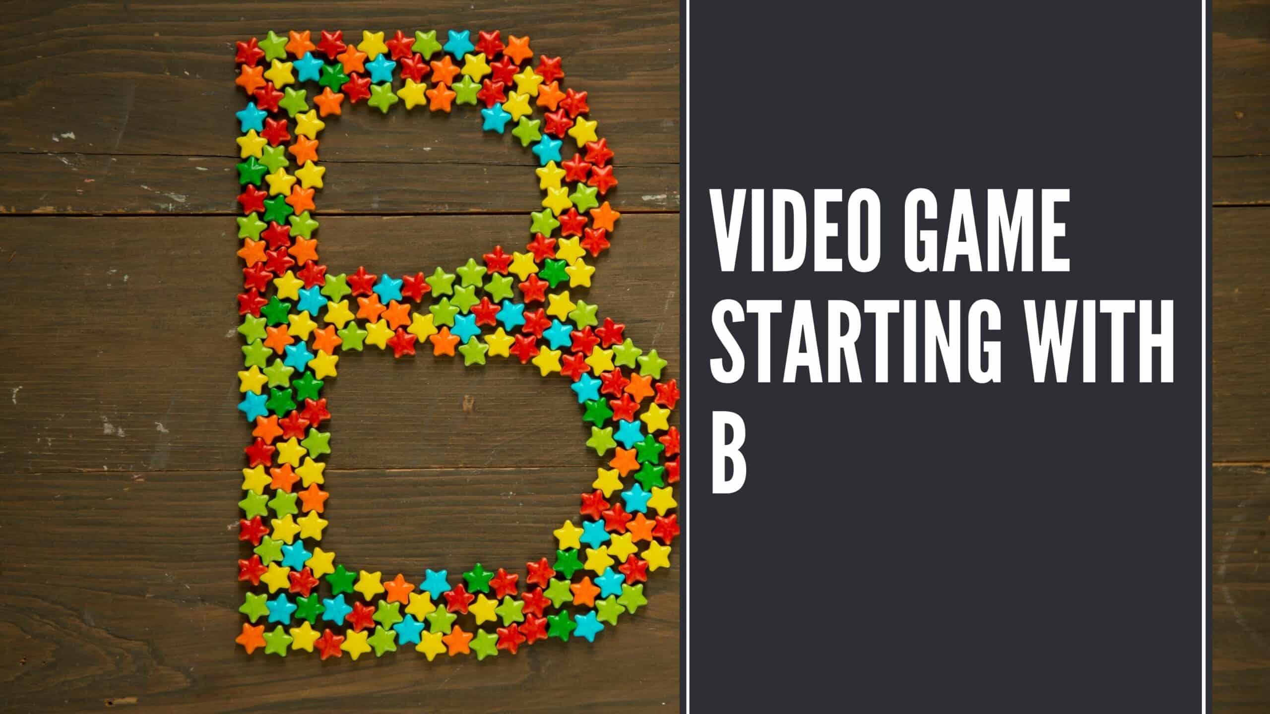 11 Video Game Starting With B