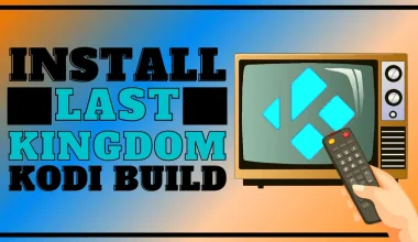 How to Install Last Kingdom Kodi Build